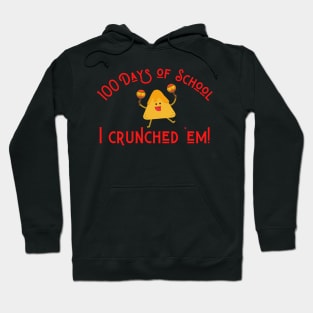 Funny Nachos 100 Days of School I Crunched 'Em! Hoodie